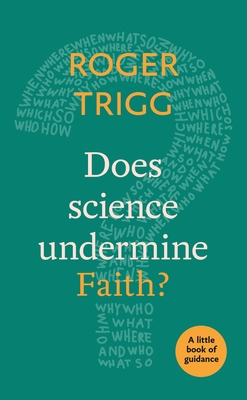 Does Science Undermine Faith?: A Little Book Of Guidance - Roger Trigg