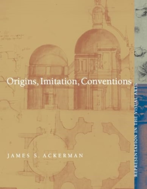 Origins, Imitation, Conventions: Representation in the Visual Arts - James S. Ackerman