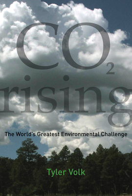 CO2 Rising: The World's Greatest Environmental Challenge - Tyler Volk