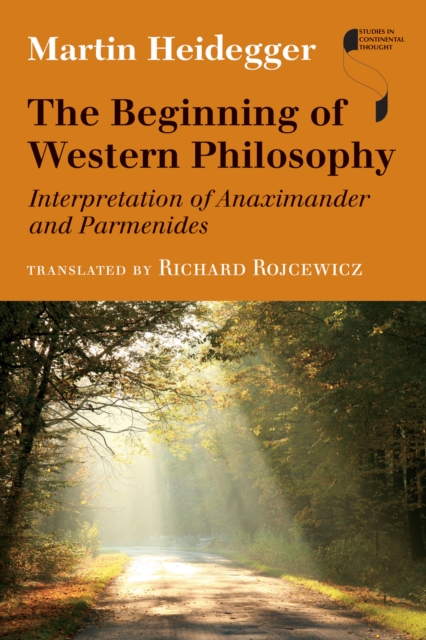 The Beginning of Western Philosophy: Interpretation of Anaximander and Parmenides - Martin Heidegger