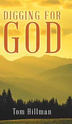 Digging for God - Tom Hillman