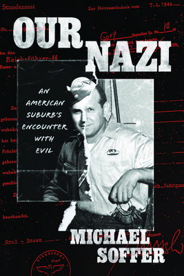 Our Nazi: An American Suburb's Encounter with Evil - Michael Soffer