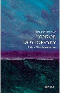 Dostoevsky: A Very Short Introduction - Deborah Martinsen