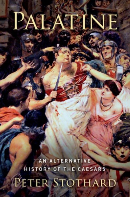 Palatine: An Alternative History of the Caesars - Peter Stothard