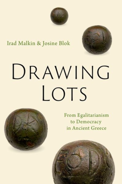 Drawing Lots: From Egalitarianism to Democracy in Ancient Greece - Irad Malkin