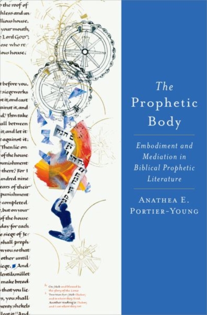 The Prophetic Body: Embodiment and Mediation in Biblical Prophetic Literature - Anathea E. Portier-young