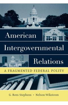 Poza produsului American Intergovernmental Relations: A Fragmented Federal Polity - G. Ross Stephens