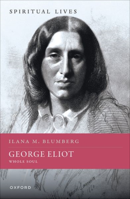 George Eliot: Whole Soul - Ilana Blumberg