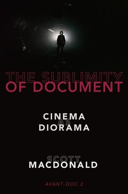 The Sublimity of Document: Cinema as Diorama - Scott Macdonald