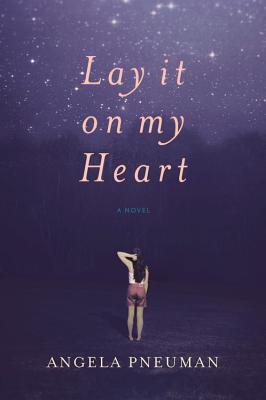 Lay It on My Heart - Angela Pneuman