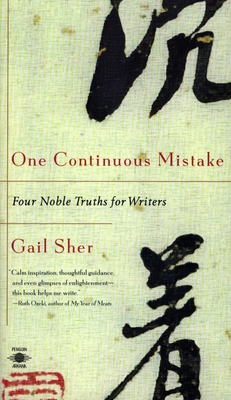 One Continuous Mistake: Four Noble Truths for Writers - Gail Sher