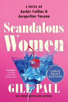 Scandalous Women: A Novel of Jackie Collins and Jacqueline Susann - Gill Paul