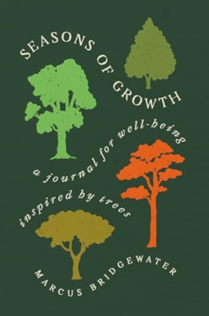 Seasons of Growth: A Journal for Well-Being Inspired by Trees - Marcus Bridgewater