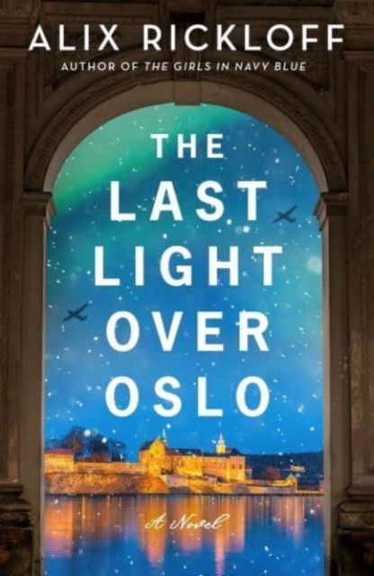 The Last Light Over Oslo - Alix Rickloff