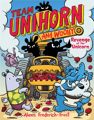 Team Unihorn and Woolly #2: Revenge of the Unicorn - Alexis Frederick-frost