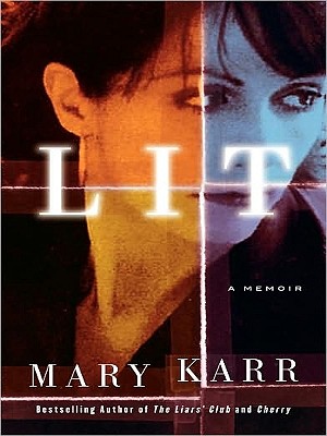 Lit: A Memoir - Mary Karr