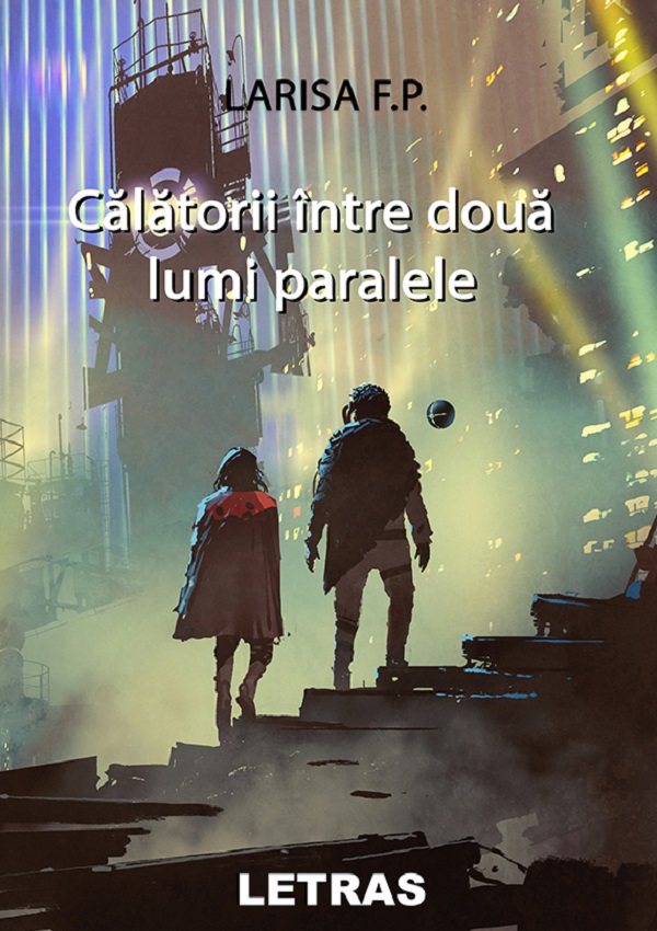 eBook Calatorii intre doua lumi paralele - Larisa F.P.