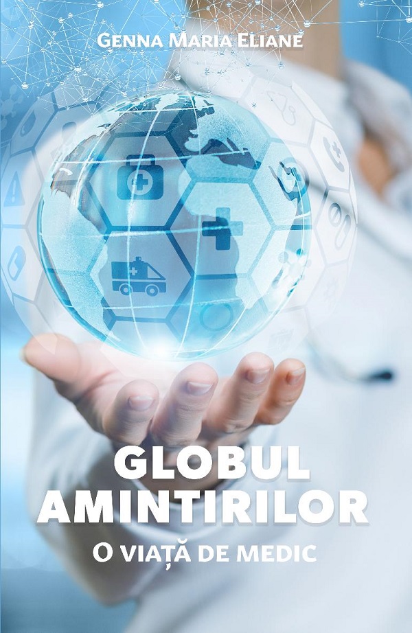 eBook Globul amintirilor. O viata de medic - Genna Maria Eliane