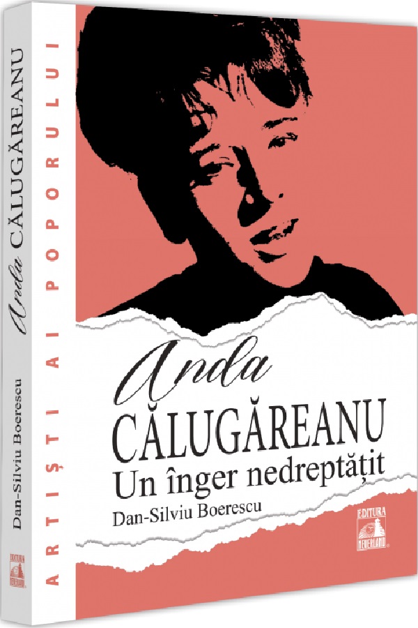 Anda Calugareanu, un inger nedreptatit - Dan-Silviu Boerescu