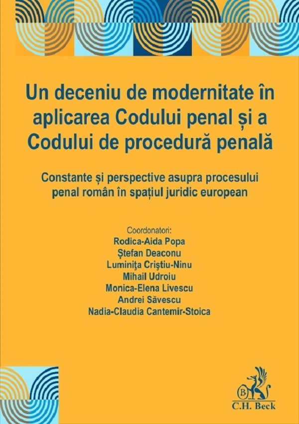 Un deceniu de modernitate in aplicarea Codului penal si a Codului de procedura penala - Rodica-Aida Popa, Stefan Deaconu, Luminita Cristiu-Ninu, Mihail Udroiu