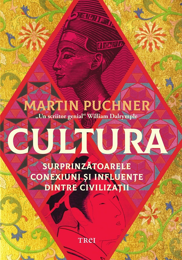 Cultura. Surprinzatoarele conexiuni si influente dintre civilizatii - Martin Puchner