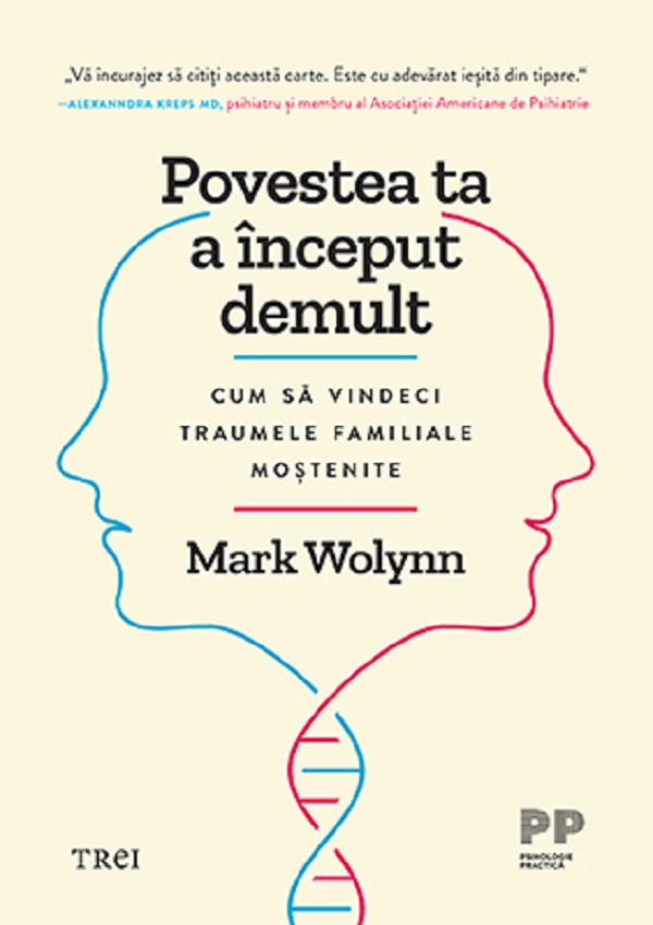 Povestea ta a inceput demult. Cum sa vindeci traumele familiale mostenite - Mark Wolynn