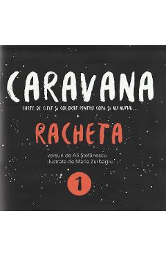 Poza produsului Caravana: Racheta. Carte de citit si colorat pentru copii si nu numai - Ali Stefanescu