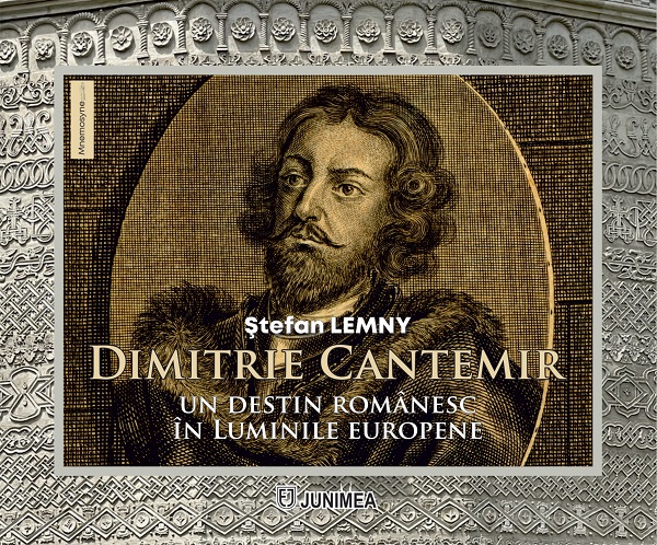 Coperta cărții 'Dimitrie Cantemir, un destin românesc în luminile europene - Ștefan Lemny'