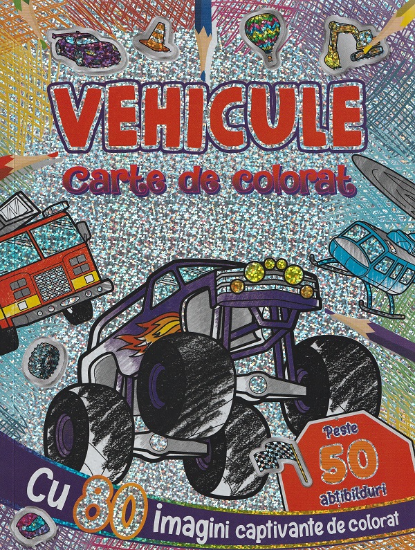 Vehicule. Carte de colorat cu abtibilduri peste 50 abtibilduri