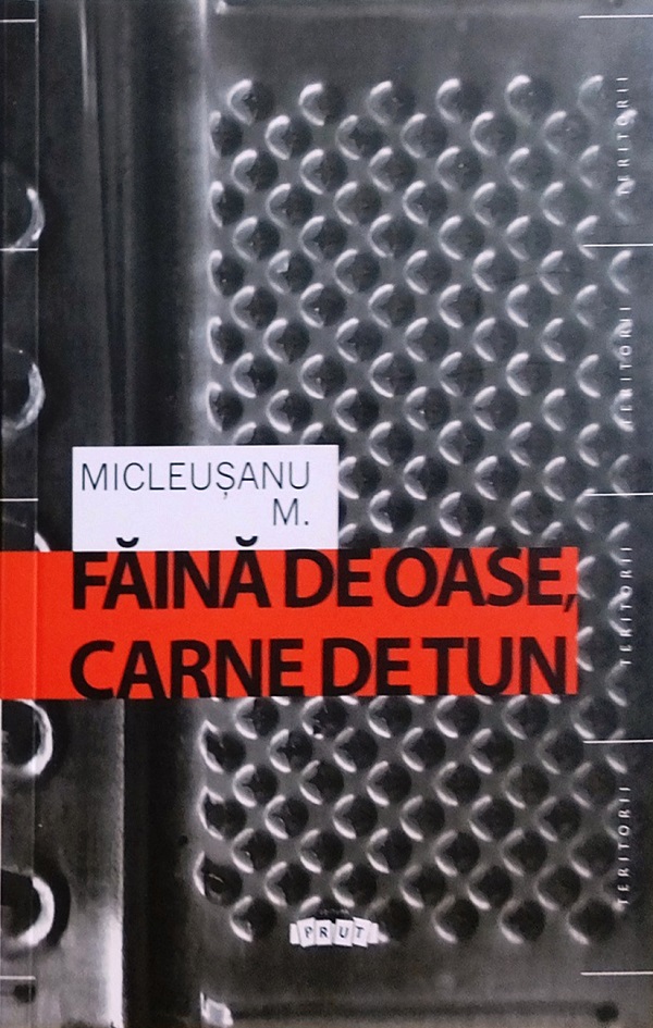 Faina de oase, carne de tun - Micleusanu M.