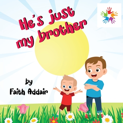 He's Just My Brother - Faith Addair