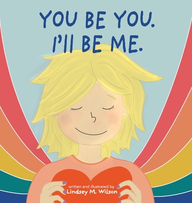 You be you. I'll be me. - Lindsey M. Wilson