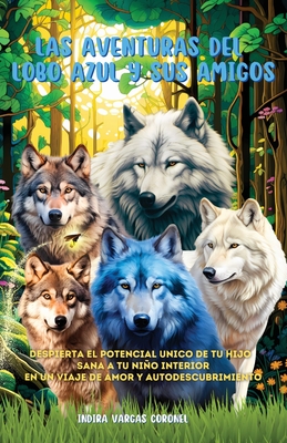 Las aventuras del Lobo Azul y sus amigos - Indira Vargas Coronel