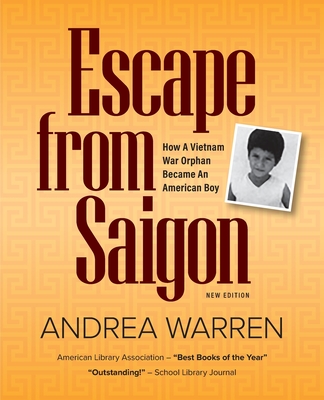 Escape from Saigon: How a Vietnam War Orphan Became an American Boy - Andrea Warren