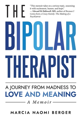 The Bipolar Therapist: A Journey from Madness to Love and Meaning - Marcia Naomi Berger