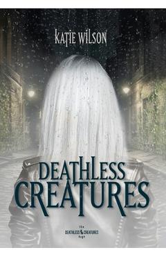 Coperta cărții 'Deathless Creatures - Katie Wilson'