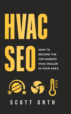 HVAC Seo: How to Become the Top-Ranked HVAC Dealer in Your Area - Scott Orth