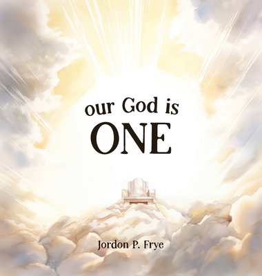 Our God Is One - Jordon P. Frye