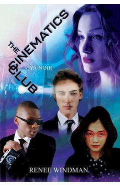 Coperta cărții 'The Cinematics Club: A YA Noir - Renee Windman'