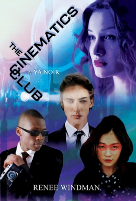 Coperta cărții 'The Cinematics Club: A YA Noir - Renee Windman'