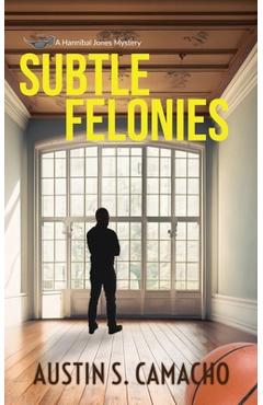 Coperta cărții 'Subtle Felonies - Austin S. Camacho'