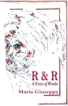 Coperta cărții 'R&r: A Feast of Words - Maria Giuseppa'