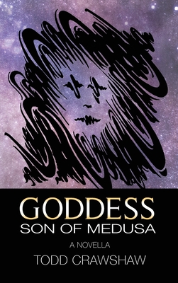 Goddess: Son of Medusa - Todd Crawshaw