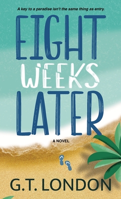 Eight Weeks Later - G. T. London