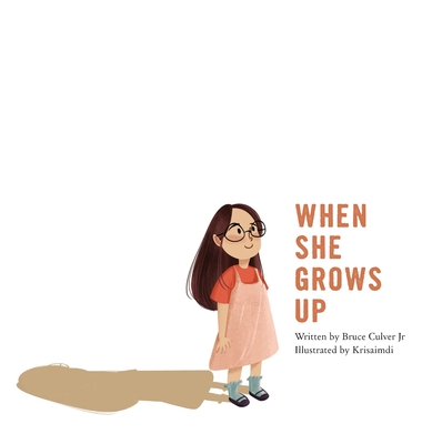 When She Grows Up: An inspirational Christian picture book for girls - Bruce Culver