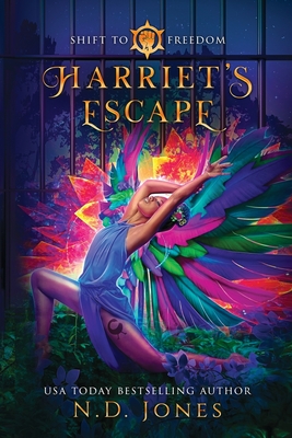 Harriet's Escape: Harriet Tubman Reimagined - N. D. Jones