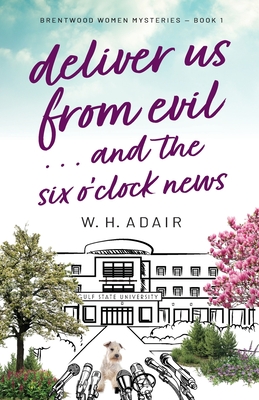 Deliver Us From Evil...and the Six O'Clock News - W. H. Adair