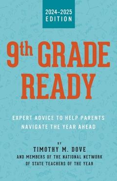 Coperta cărții '9th Grade Ready: Expert Advice to Help Parents Navigate the Year Ahead - Timothy Dove'