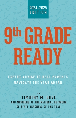 9th Grade Ready: Expert Advice to Help Parents Navigate the Year Ahead - Timothy Dove