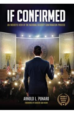 Poza produsului If Confirmed: An Insider's View of the National Security Confirmation Process - Arnold L. Punaro